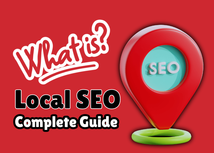 What is Local SEO – The Complete Guide